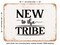 DECORATIVE METAL SIGN - New to the Tribe - 4 - Vintage Rusty Look